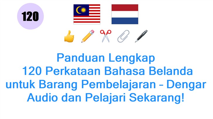 Panduan Lengkap: 120 Perkataan Bahasa Belanda untuk Barang Pembelajaran – Dengar Audio dan Pelajari Sekarang!